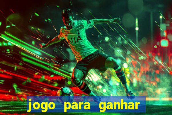 jogo para ganhar dinheiro de verdade no pix na hora